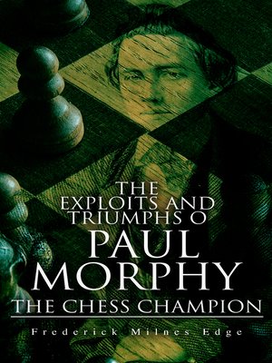cover image of The Exploits and Triumphs of Paul Morphy, the Chess Champion